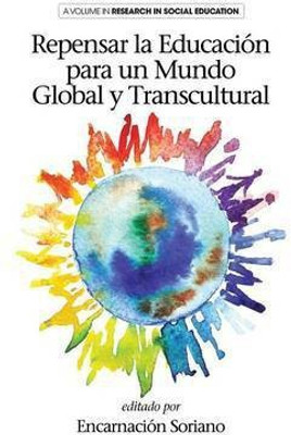 Rethinking Education for a Global and Transcultural World(Spanish, Hardcover, unknown)