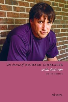 The Cinema of Richard Linklater(English, Paperback, Stone Rob)