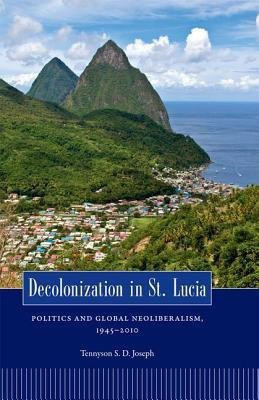 Decolonization in St. Lucia(English, Hardcover, Joseph Tennyson S. D.)