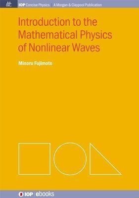 Introduction to the Mathematical Physics of Nonlinear Waves(English, Paperback, Fujimoto Minoru)