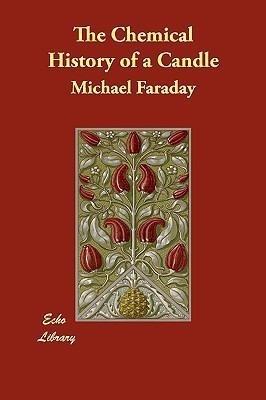 The Chemical History of a Candle(English, Paperback, Faraday Michael)