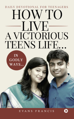 How to live a victorious teens life... In Godly ways...  - Daily Devotional for Teenagers(English, Paperback, Francis Evans)