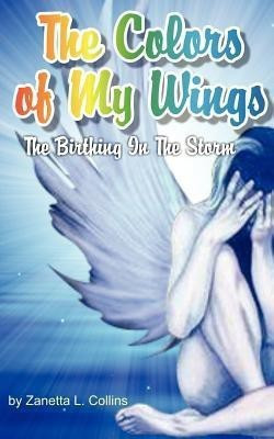The Colors of My Wings(English, Paperback, Collins Zanetta Lee)