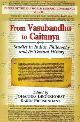 From Vasubandhu to Caitanya (studies in Indian Philosophy and Its Textual History)(English, Hardcover, Bronkhorst Johannes)