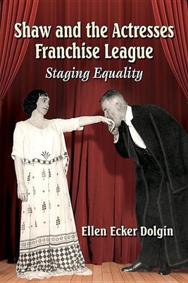 Shaw and the Actresses Franchise League(English, Paperback, Dolgin Ellen Ecker)