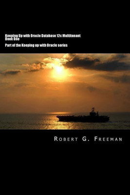 Keeping Up With Oracle Database 12c Multitenant - Book One(English, Paperback, Freeman Robert G)