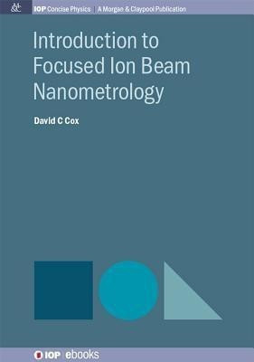 Introduction to Focused Ion Beam Nanometrology(English, Paperback, Cox David C.)