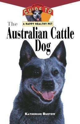 The Australian Cattle Dog(English, Hardcover, Buetow Katherine)