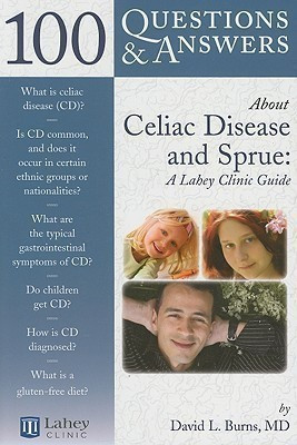 100 Questions & Answers About Celiac Disease and Sprue: A Lahey Clinic Guide(English, Paperback, Burns David L.)