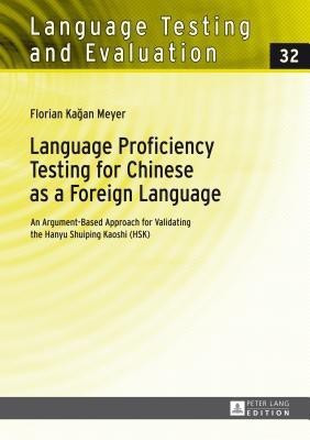 Language Proficiency Testing for Chinese as a Foreign Language(English, Hardcover, Meyer Florian)