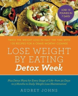 Lose Weight by Eating: Detox Week(English, Paperback, Johns Audrey)