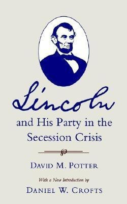 Lincoln and His Party in the Secession Crisis(English, Paperback, Potter David M.)