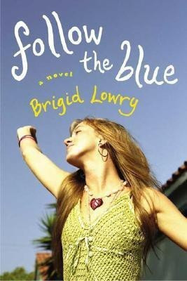 Follow the Blue(English, Paperback, Lowry Brigid)