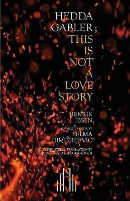 Hedda Gabler; This Is Not A Love Story(English, Paperback, Dimitrijevic Selma)