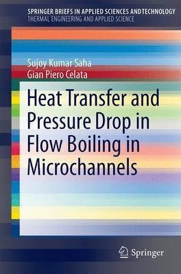 Heat Transfer and Pressure Drop in Flow Boiling in Microchannels(English, Paperback, Saha Sujoy Kumar)