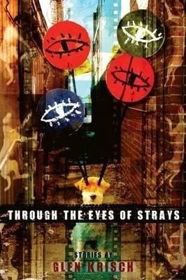 Through the Eyes of Strays(English, Paperback, Krisch Glen)