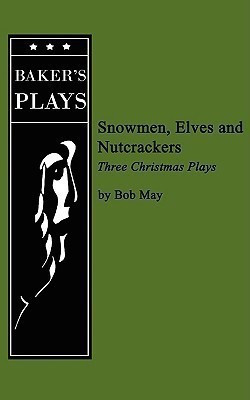 Snowmen, Elves and Nutcrackers(English, Paperback, May Bob)