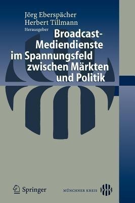 Broadcast-Mediendienste im Spannungsfeld zwischen Maerkten und Politik(German, Paperback, unknown)