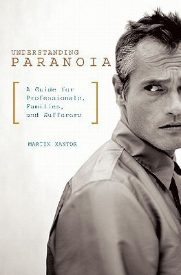 Understanding Paranoia(English, Hardcover, MD Martin Kantor)