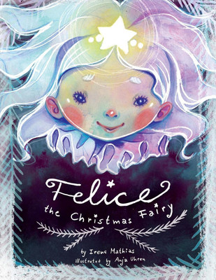 Felice the Christmas Fairy(English, Paperback, Mathias Irene)