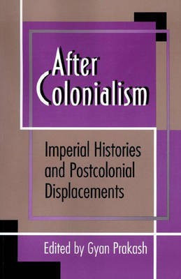 After Colonialism  - Imperial Histories and Postcolonial Displacements(English, Paperback, unknown)