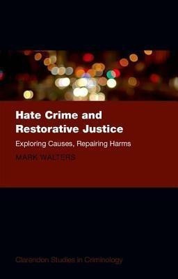 Hate Crime and Restorative Justice(English, Hardcover, Walters Mark Austin)