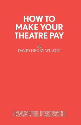 How to Make Your Theatre Pay(English, Paperback, Wilson David Henry)