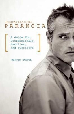 Understanding Paranoia(English, Paperback, MD Martin Kantor)