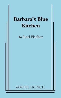 Barbara's Blue Kitchen(English, Paperback, Fischer Lori)