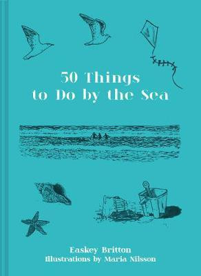 Fifty Things to Do by the Sea(English, Hardcover, Britton Easkey)