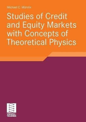 Studies of Credit and Equity Markets with Concepts of Theoretical Physics(English, Paperback, Muennix Michael)