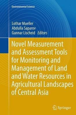 Novel Measurement and Assessment Tools for Monitoring and Management of Land and Water Resources in Agricultural Landscapes of Central Asia(English, Paperback, unknown)