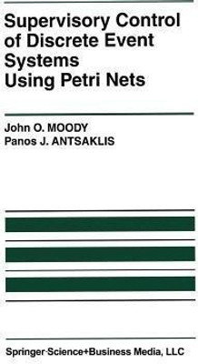 Supervisory Control of Discrete Event Systems Using Petri Nets(English, Paperback, Moody John O.)