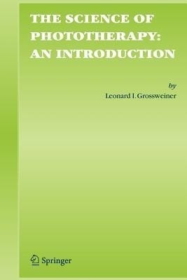The Science of Phototherapy: An Introduction(English, Paperback, Grossweiner Leonard I.)