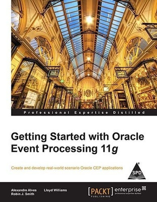 Getting Started with Oracle Event Processing 11g(English, Paperback, Alves Alexandre)