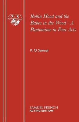 Robin Hood and the Babes in the Wood: Pantomime(English, Paperback, Samuel K.O.)