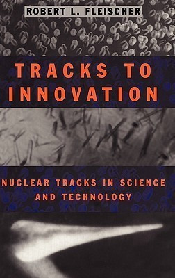 Tracks to Innovation(English, Hardcover, Fleischer Robert L.)