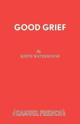 Good Grief(English, Paperback, Waterhouse Keith)