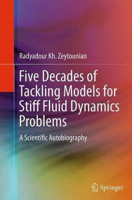 Five Decades of Tackling Models for Stiff Fluid Dynamics Problems(English, Paperback, Zeytounian Radyadour Kh.)