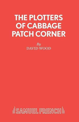 Plotters of Cabbage Patch Corner: Libretto(English, Paperback, Wood David)