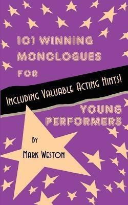101 Winning Monologues for Young Performers(English, Paperback, Weston Mark)