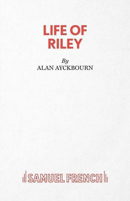 Life of Riley(English, Paperback, Ayckbourn Alan)