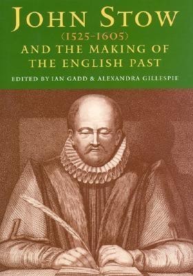 John Stowe (1525-1605) and the Making of the English Past(English, Hardcover, unknown)