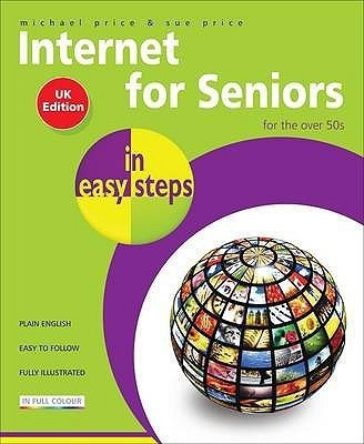 Internet for Seniors in Easy Steps(English, Paperback, Price Michael)