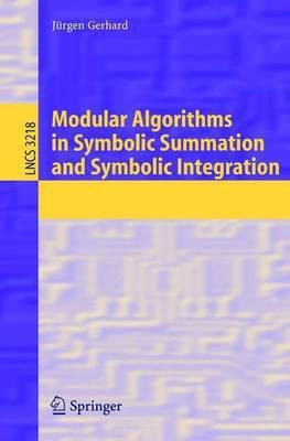 Modular Algorithms in Symbolic Summation and Symbolic Integration(English, Paperback, Gerhard Juergen)