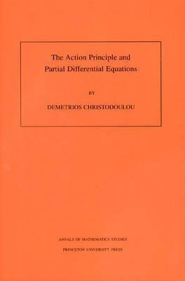 The Action Principle and Partial Differential Equations. (AM-146), Volume 146(English, Hardcover, Christodoulou Demetrios)