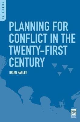Planning for Conflict in the Twenty-First Century(English, Hardcover, Hanley Brian)