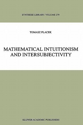 Mathematical Intuitionism and Intersubjectivity(English, Paperback, Placek Tomasz)