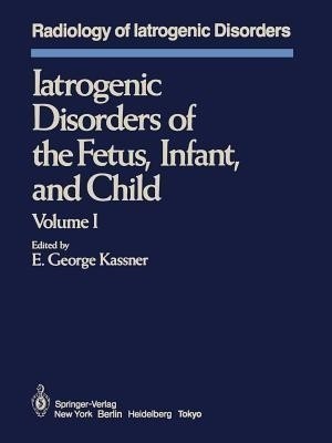 Iatrogenic Disorders of the Fetus, Infant, and Child(English, Paperback, unknown)