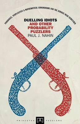Duelling Idiots and Other Probability Puzzlers(English, Hardcover, Nahin Paul J.)